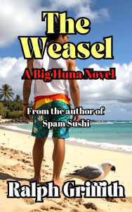 Title: The Weasel: A Big Huna Novel, Author: Ralph Griffith