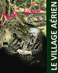Title: Le Village aérien (Edition Intégrale en Français - Version Entièrement Illustrée) French Edition, Author: REMINOS