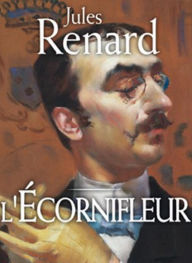 Title: L'Écornifleur (Edition Intégrale en Français - Version Entièrement Illustrée) French Edition, Author: Jules Renard