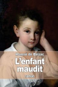 Title: L'Enfant maudit (Edition Intégrale en Français - Version Entièrement Illustrée) French Edition, Author: Honoré De Balzac