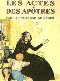 Title: LES ACTES DES APÔTRES (Edition Intégrale en Français - Version Entièrement Illustrée) French Edition, Author: Comtesse de Ségur