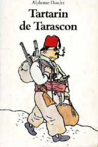 Title: Les Aventures prodigieuses de Tartarin de Tarascon (Edition Intégrale en Français - Version Illustrée) French Edition, Author: Alphonse Daudet