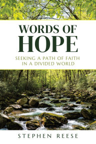 Title: Words of Hope: Seeking a Path of Faith in a Divided World, Author: Stephen Reese