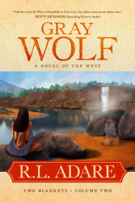 Title: Gray Wolf: A Novel of the West, Author: R. L. Adare