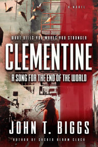 Title: Clementine: A Song for the End of the World, Author: John T. Biggs