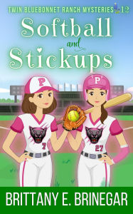 Title: Softball and Stickups: A Texas Summer Cozy Mystery, Author: Brittany E. Brinegar