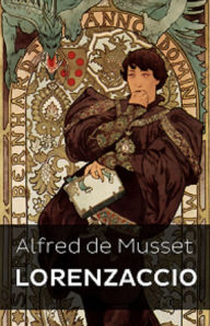 Title: Lorenzaccio (Edition Intégrale en Français - Version Entièrement Illustrée) French Edition, Author: 'Alfred de Musset