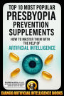 Top 10 Most Popular Presbyopia Prevention Supplements. How to Master Them with the Help of Artificial Intelligence