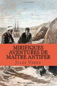 Title: Mirifiques Aventures de maître Antifer (Edition Intégrale en Français - Version Entièrement Illustrée) French Edition, Author: Jules Verne