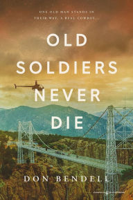 Title: Old Soldiers Never Die, Author: Don Bendell