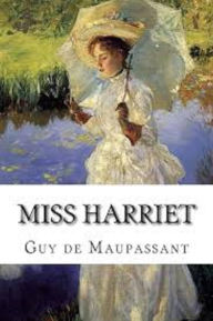 Title: Miss Harriet (Edition Intégrale en Français - Version Entièrement Illustrée) French Edition, Author: Guy de Maupassant