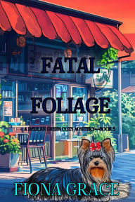 Title: Fatal Foliage (A Delilah Green Cozy MysteryBook 5), Author: Fiona Grace