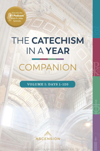 The Catechism in a Year Companion, Volume I: Days 1-120