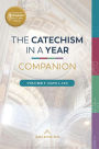 The Catechism in a Year Companion, Volume I: Days 1-120