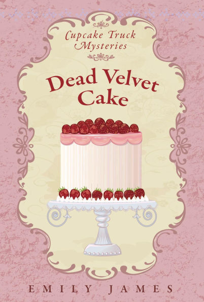 Dead Velvet Cake: A Culinary Cozy Mystery