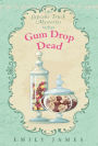 Gum Drop Dead: A Culinary Cozy Mystery