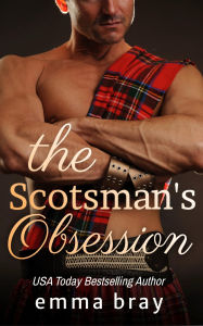 Title: The Scotsman's Obsession, Author: Emma Bray