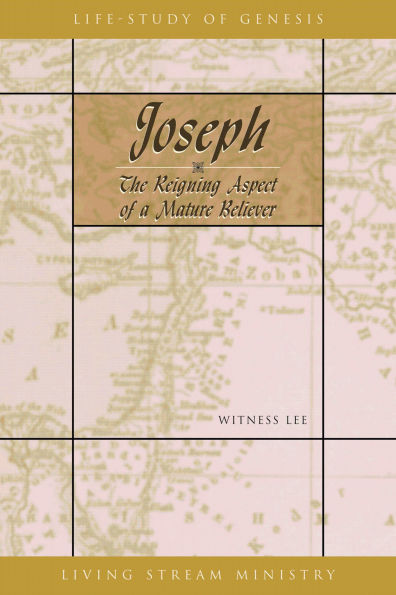 Joseph - the Reigning Aspect of a Mature Believer