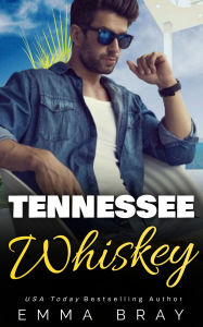 Title: Tennessee Whiskey, Author: Emma Bray