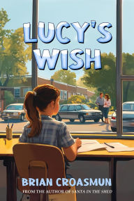 Title: Lucy's Wish, Author: Brian Croasmun