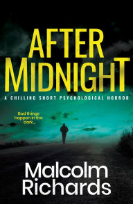 Title: After Midnight: A Chilling Short Psychological Horror, Author: Malcolm Richards