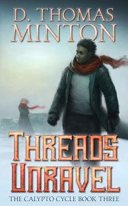 Title: Threads Unravel, Author: D. Thomas Minton