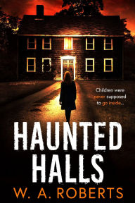 Title: Haunted Halls, Author: W. A. Roberts