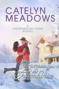 Title: Christmas at the Farmhouse: A Cowboy Romance, Author: Catelyn Meadows