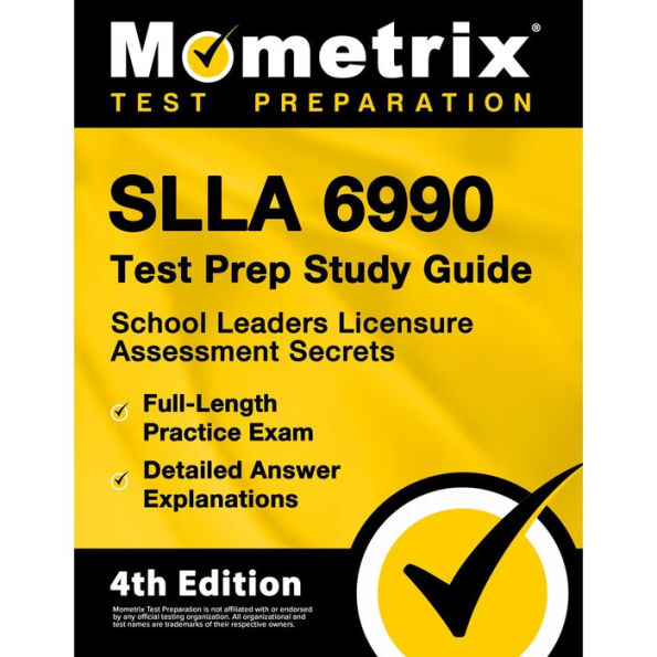 SLLA 6990 Test Prep Study Guide - School Leaders Licensure Assessment Secrets, Full-Length Practice Exam: [4th Edition]