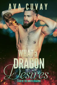 Title: What a Dragon Desires, Author: Ava Cuvay