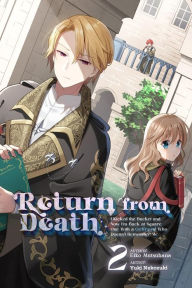 Title: Return from Death: I Kicked the Bucket and Now I'm Back at Square One With a Girlfriend Who Doesn't Remember Me Vol. 2, Author: Eiko Mutsuhana