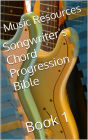 Songwriter's Chord Progression Bible: Book 1