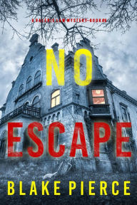 Title: No Escape (A Valerie Law FBI Suspense ThrillerBook 9), Author: Blake Pierce