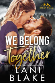 Title: We Belong Together: A Small Town Romance, Author: Lani Blake