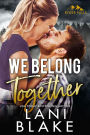 We Belong Together: A Small Town Romance