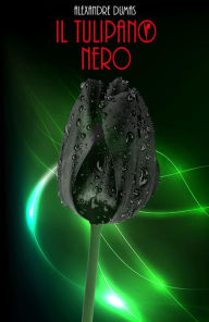 Title: Il tulipano nero, Author: Alexandre Dumas