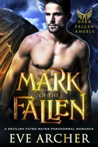 Title: Mark of the Fallen: A Devilish Fated Mates Paranormal Romance, Author: Eve Archer