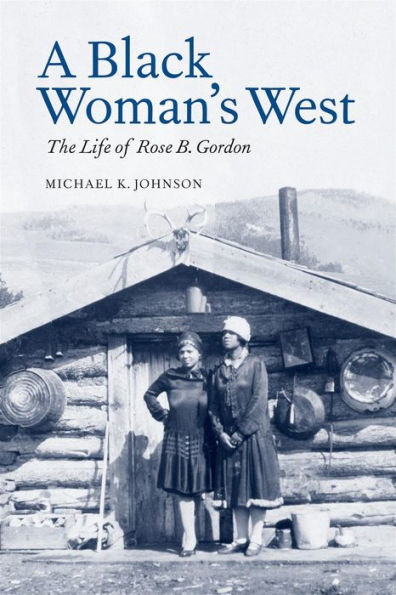 A Black Woman's West: The Life of Rose B. Gordon