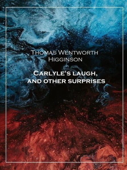 Carlyle's laugh, and other surprises