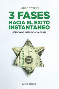 Title: 3 Fases hacia el éxito instantáneo: Método de inteligencia israelí, Author: Mauro Stendel