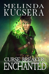 Title: Curse Breaker Enchanted, Author: Melinda Kucsera