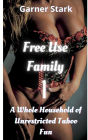Free Use Family - One: A Whole Household of Unrestricted Taboo Fun