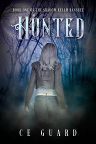 Title: Hunted: Book 1 of The Shadow Realm Banshee, Author: CE Guard