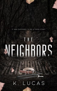 Title: The Neighbors, Author: K. Lucas