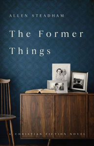 Title: The Former Things, Author: Allen Steadham