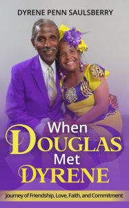 Title: When Douglas Met Dyrene, Author: Dyrene Penn Saulsberry