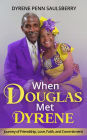 When Douglas Met Dyrene