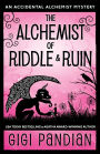 The Alchemist of Riddle and Ruin: An Accidental Alchemist Mystery