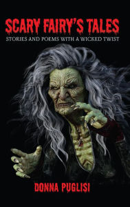 Title: Scary Fairy's Tales: Stories and Poems with a Wicked Twist, Author: Donna Puglisi