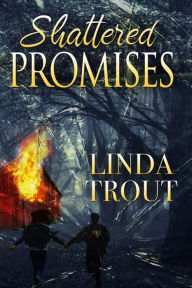 Title: Shattered Promises, Author: Linda Trout